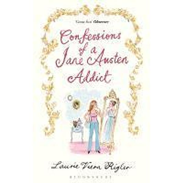 Confessions of a Jane Austen Addict, Laurie Viera Rigler