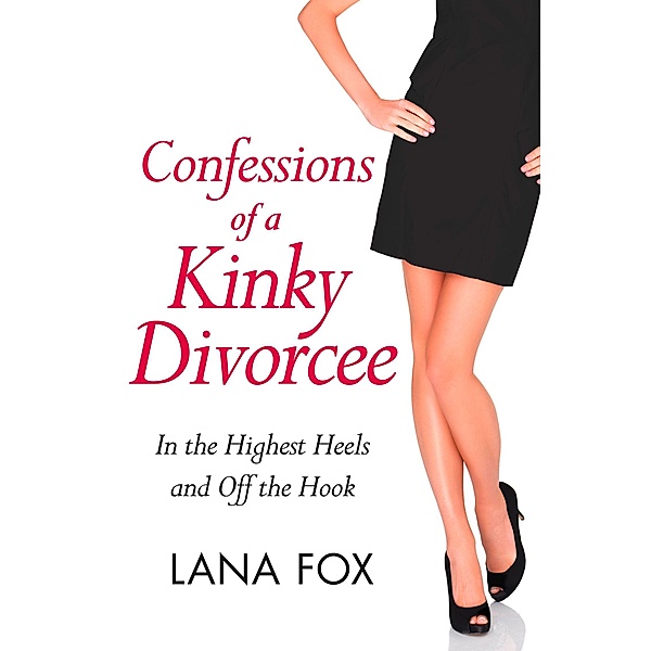 Confessions of a Kinky Divorcee / A Secret Diary Series, Lana Fox