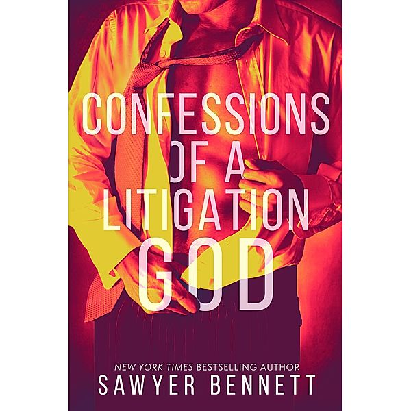 Confessions of a Litigation God (Legal Affairs, #2) / Legal Affairs, Sawyer Bennett