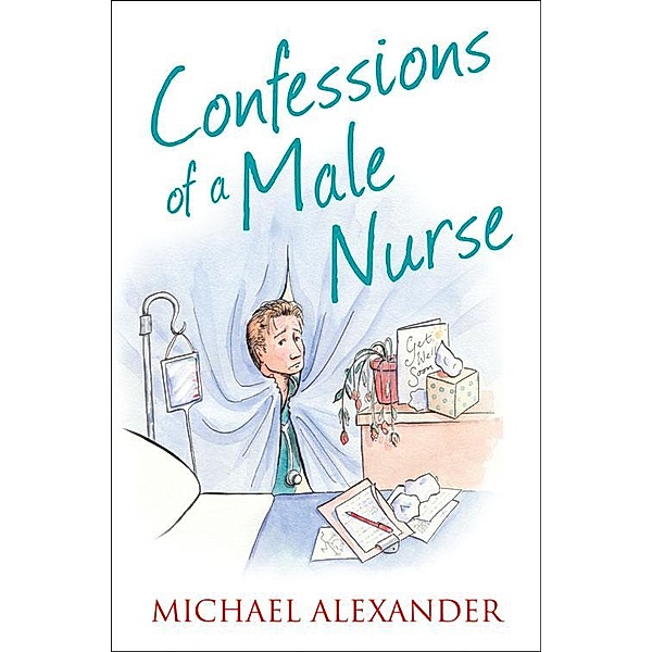 Confessions of a Male Nurse / The Confessions Series, Michael Alexander