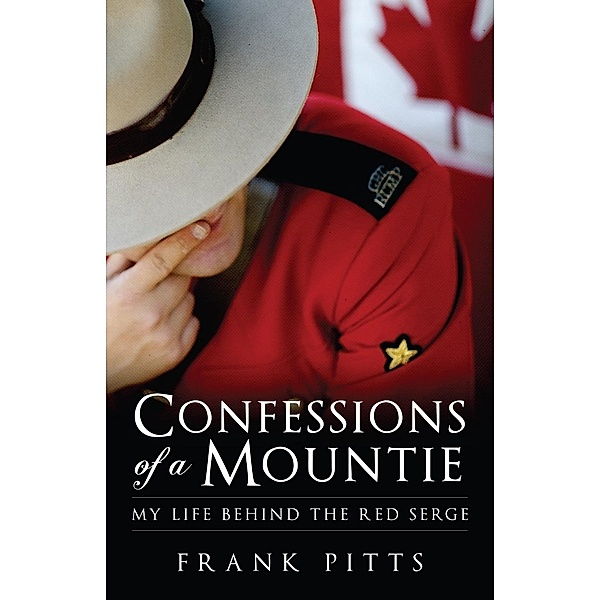 Confessions of a Mountie / Flanker Press, Frank Pitts