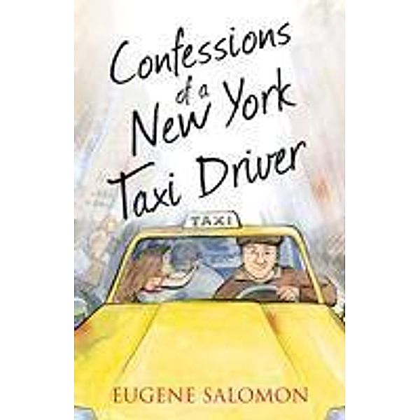 Confessions of a New York Taxi Driver / The Confessions Series, Eugene Salomon