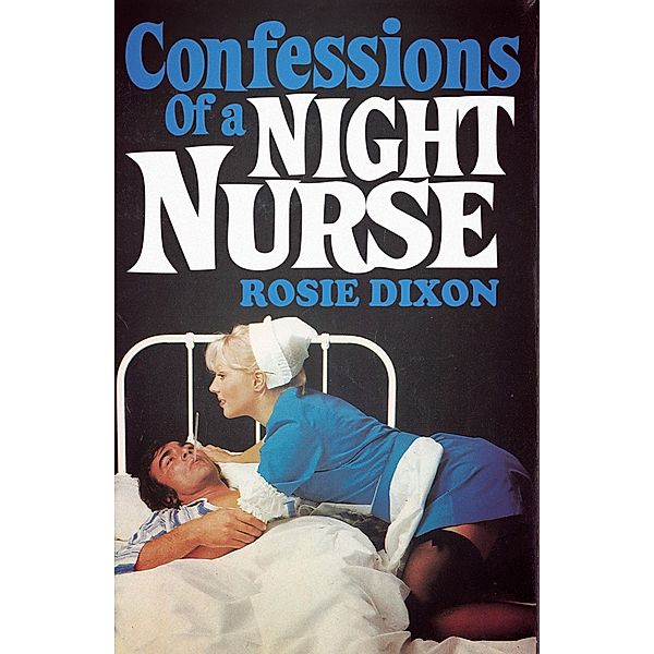 Confessions of a Night Nurse / Rosie Dixon Bd.1, Rosie Dixon