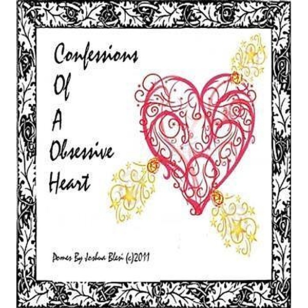 Confessions Of A Obesssive Heart, Joshua Blesi