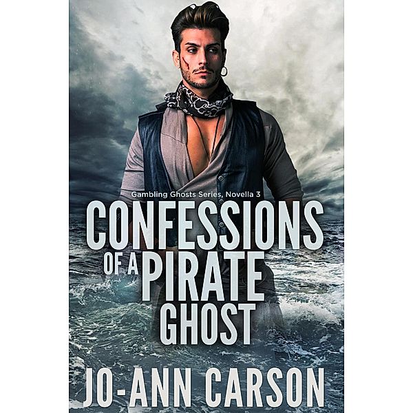 Confessions of a Pirate Ghost (Gambling Ghosts, #3), Jo-Ann Carson