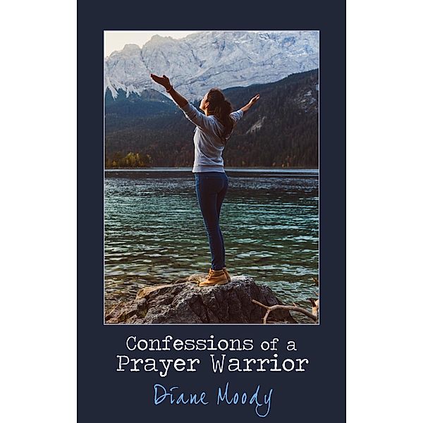 Confessions of a Prayer Warrior, Diane Moody
