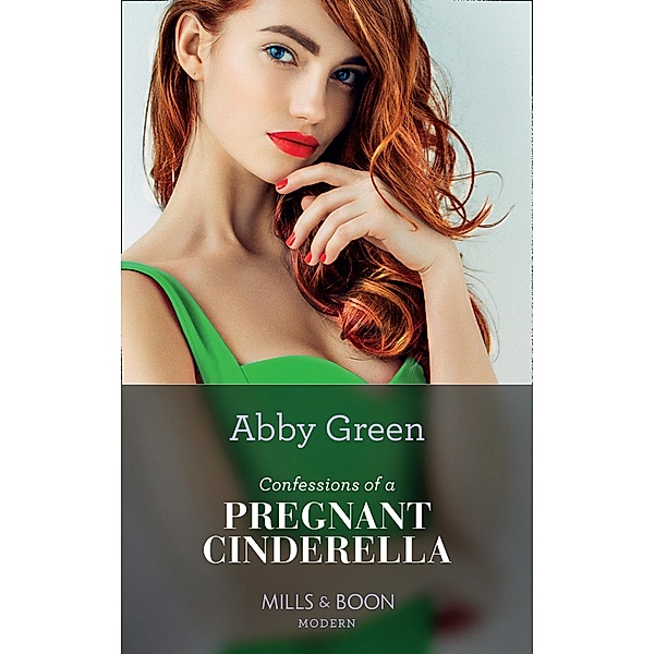 Confessions Of A Pregnant Cinderella (Mills & Boon Modern) (Rival Spanish Brothers, Book 1) / Mills & Boon Modern, Abby Green
