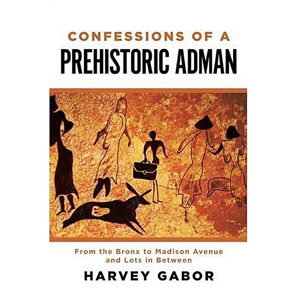 Confessions of a Prehistoric Adman, Harvey Gabor