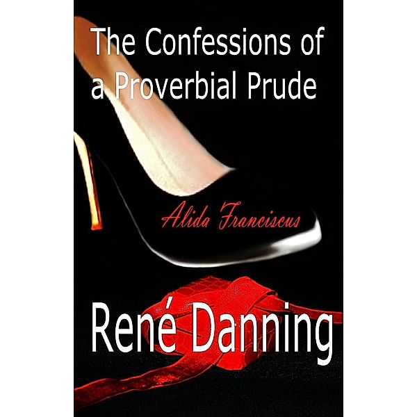 Confessions of a Proverbial Prude, René Danning