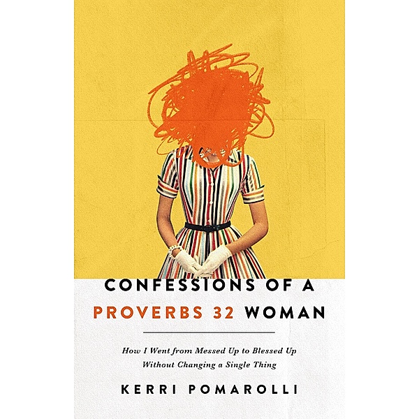 Confessions of a Proverbs 32 Woman, Kerri Pomarolli
