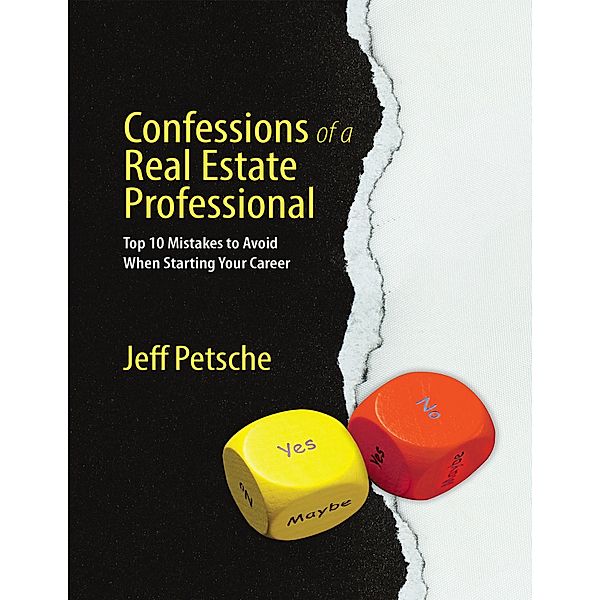 Confessions of a Real Estate Professional: Top 10 Mistakes to Avoid When Starting Your Career, Jeff Petsche