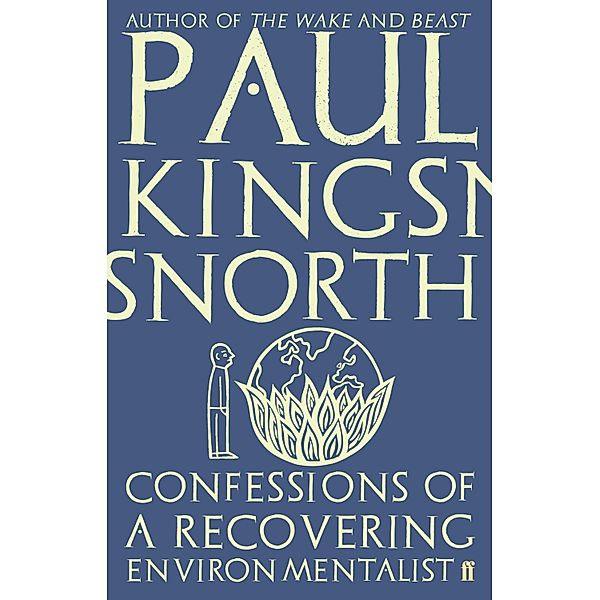 Confessions of a Recovering Environmentalist, Paul Kingsnorth