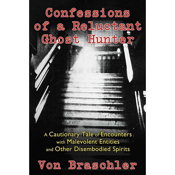 Confessions of a Reluctant Ghost Hunter, Von Braschler