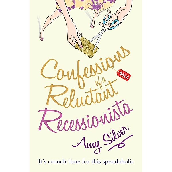 Confessions of a Reluctant Recessionista / Cornerstone Digital, Amy Silver