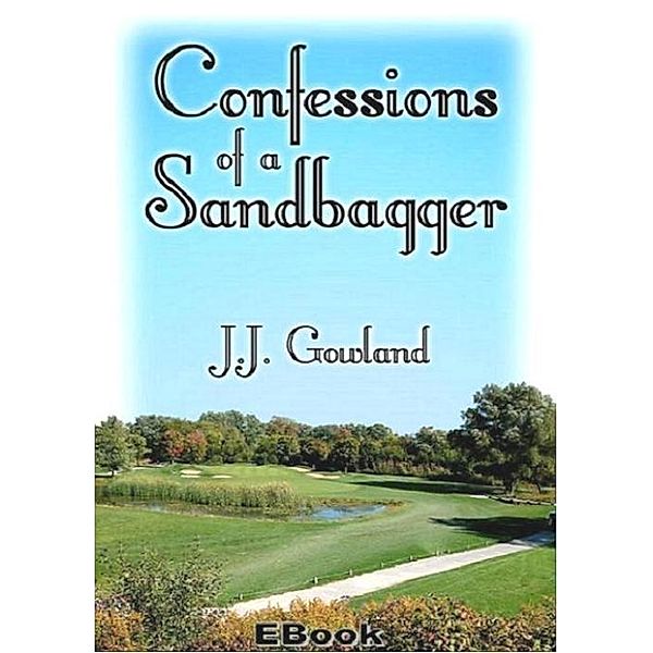 Confessions of a Sandbagger, J J Gowland