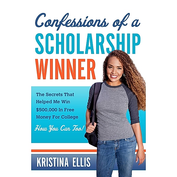 Confessions of a Scholarship Winner / Worthy Books, Kristina Ellis