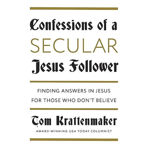 Confessions of a Secular Jesus Follower, Tom Krattenmaker