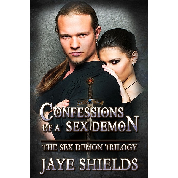 Confessions of a Sex Demon (The Sex Demon Trilogy, #1) / The Sex Demon Trilogy, Jaye Shields