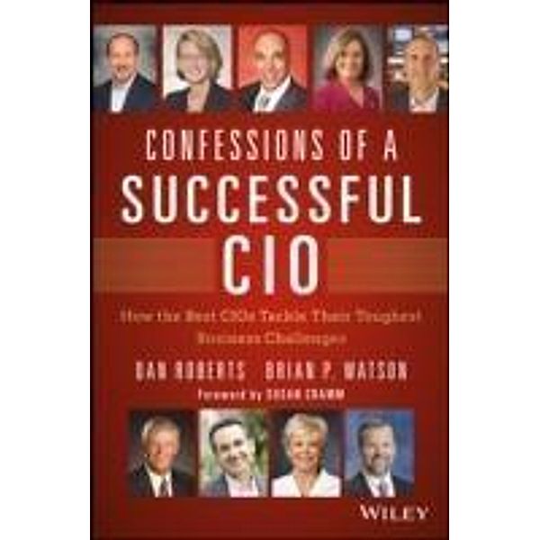 Confessions of a Successful CIO / Wiley CIO, Dan Roberts, Brian Watson