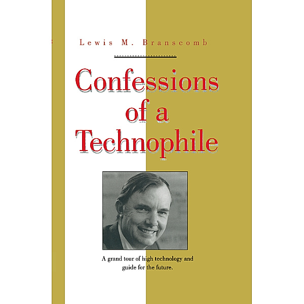Confessions of a Technophile, Lewis M. Branscomb