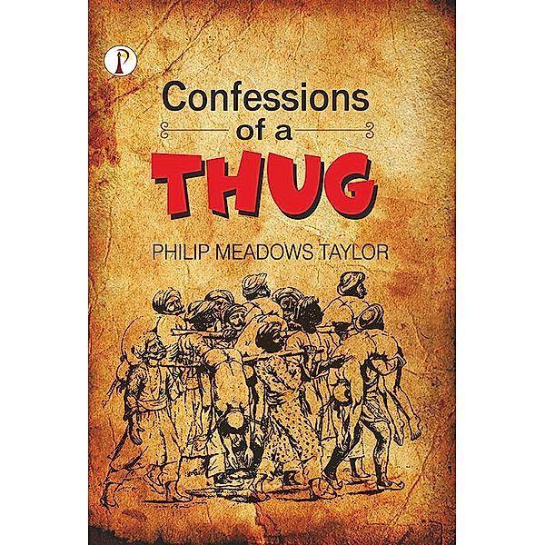 Confessions of a Thug, Philip Meadows Taylor