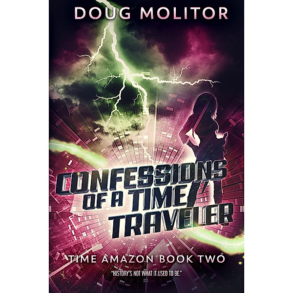 Confessions of a Time Traveler (Time Amazon) / Time Amazon, Doug Molitor