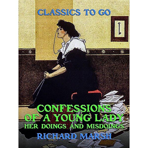 Confessions of a Young Lady, Her Doings and Misdoings, Richard Marsh