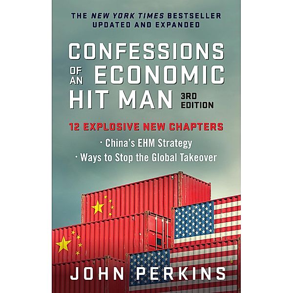 Confessions of an Economic Hit Man, 3rd Edition, John Perkins