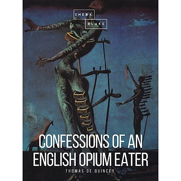 Confessions of an English Opium Eater, Thomas De Quincey