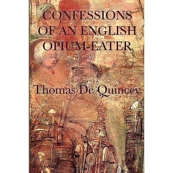 Confessions of an English Opium-Eater, Thomas DeQuincey