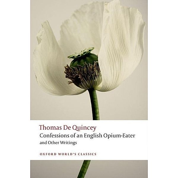 Confessions of an English Opium-Eater and Other Writings, Thomas de Quincey