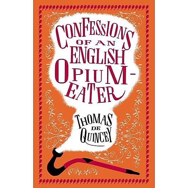 Confessions of an English Opium Eater and Other Writings / Alma Books, Thomas De Quincey