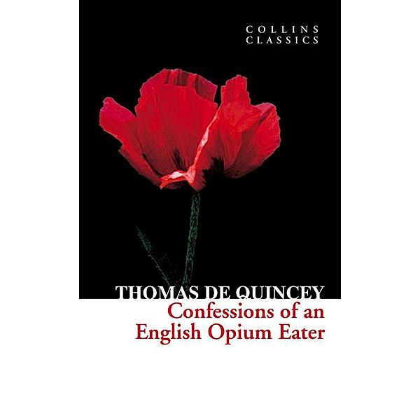 Confessions of an English Opium Eater / Collins Classics, Thomas De Quincey