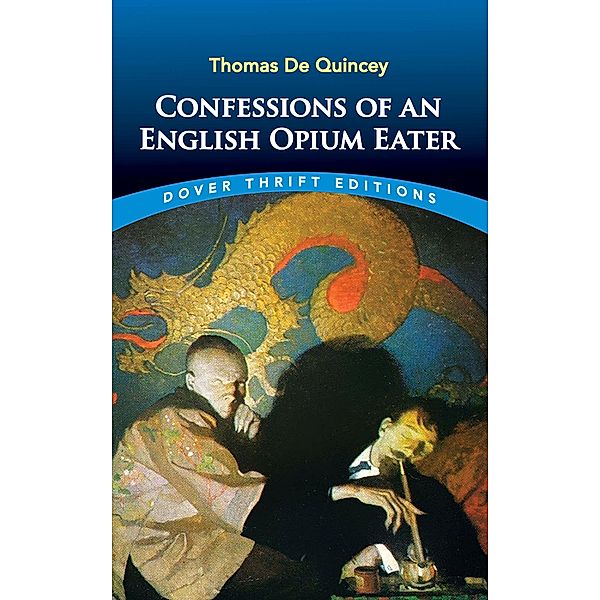 Confessions of an English Opium Eater / Dover Thrift Editions: Biography/Autobiography, Thomas de Quincey