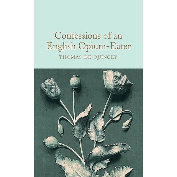 Confessions of an English Opium-Eater / Macmillan Collector's Library, Thomas de Quincey