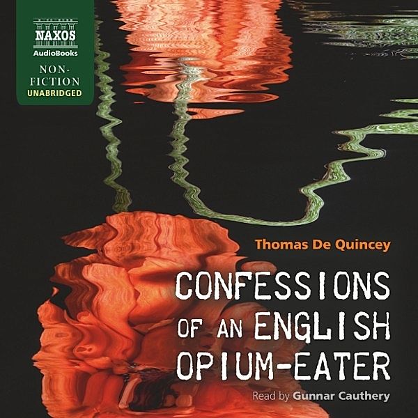 Confessions of an English Opium-Eater (Unabridged), Thomas De Quincey