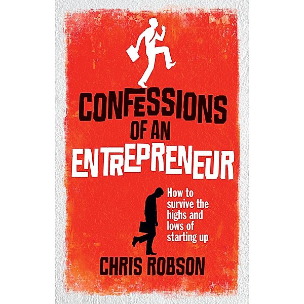 Confessions of an Entrepreneur / Pearson Business, Chris Robson