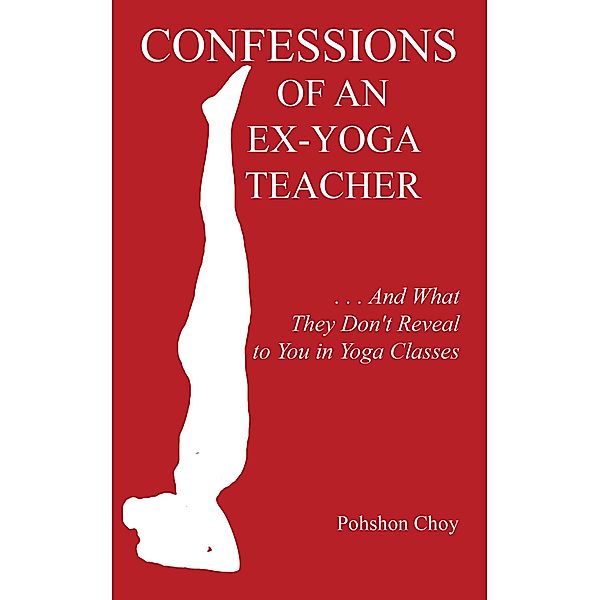 Confessions of an Ex-Yoga Teacher, Pohshon Choy