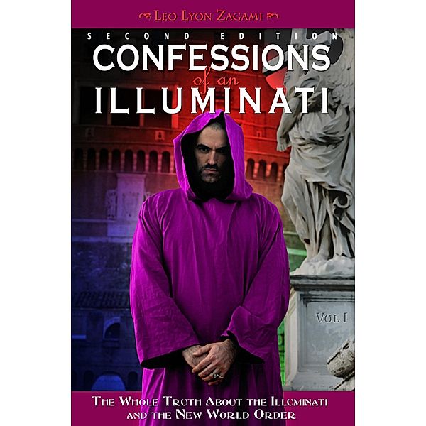 Confessions of an Illuminati, Volume I / CCC Publishing, Leo Lyon Zagami