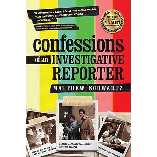 Confessions of an Investigative Reporter, Matthew Schwartz