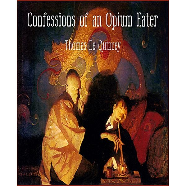 Confessions of an Opium Eater, Thomas de Quincey