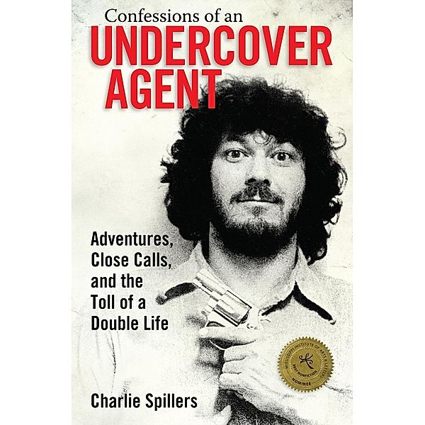 Confessions of an Undercover Agent / Willie Morris Books in Memoir and Biography, Charlie Spillers