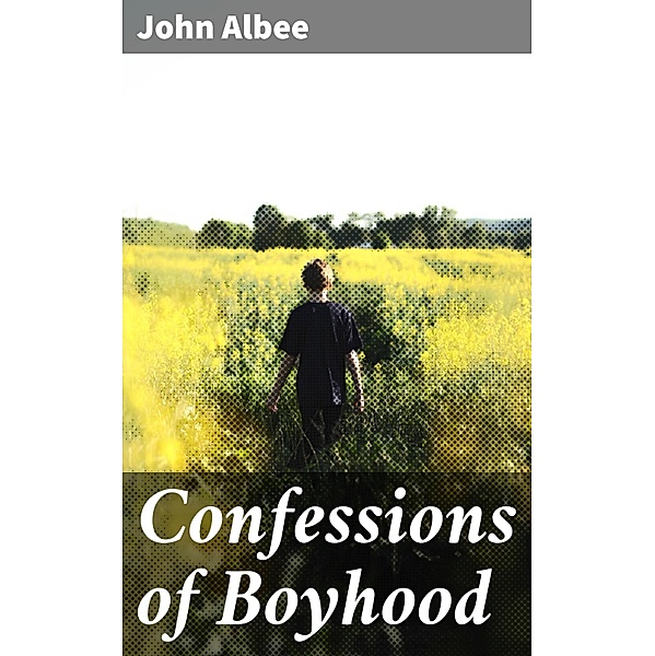 Confessions of Boyhood, John Albee