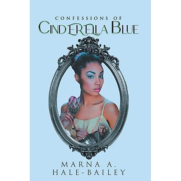 Confessions of Cinderella Blue, Marna A. Hale, Marna A. Hale-Bailey