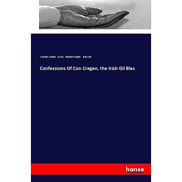 Confessions Of Con Cregan, the Irish Gil Blas, Charles James Lever, Hablot Knight Browne