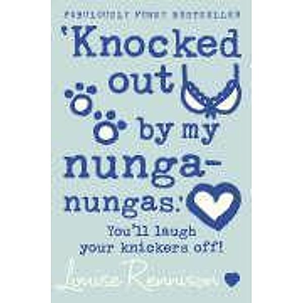 Confessions of Georgia Nicolson / Book 3 / 'Knocked out by my nunga-nungas.', Louise Rennison