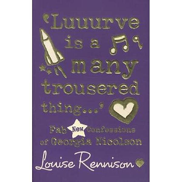 Confessions of Georgia Nicolson / Book 8 / 'Luuurve is a many trousered thing...', Louise Rennison