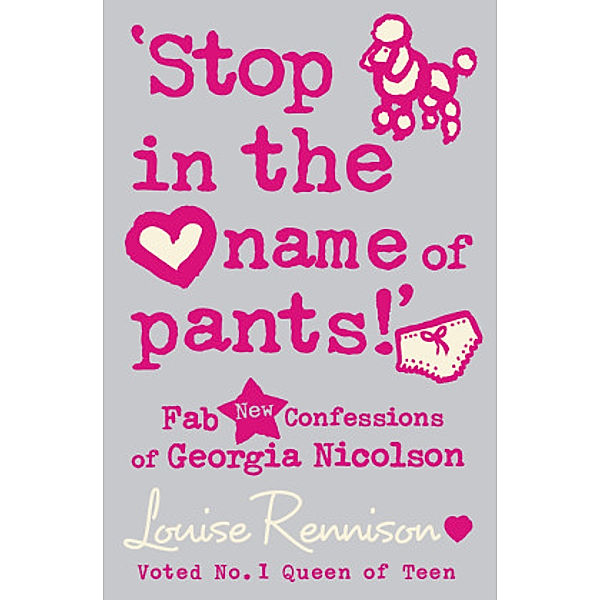 Confessions of Georgia Nicolson / Book 9 / 'Stop in the name of pants!', Louise Rennison