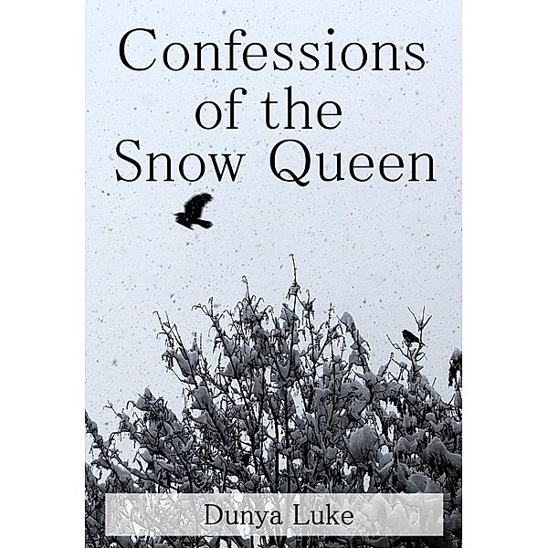 Confessions of the Snow Queen / Dunya Luke, Dunya Luke