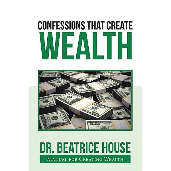Confessions That Create Wealth, Beatrice House